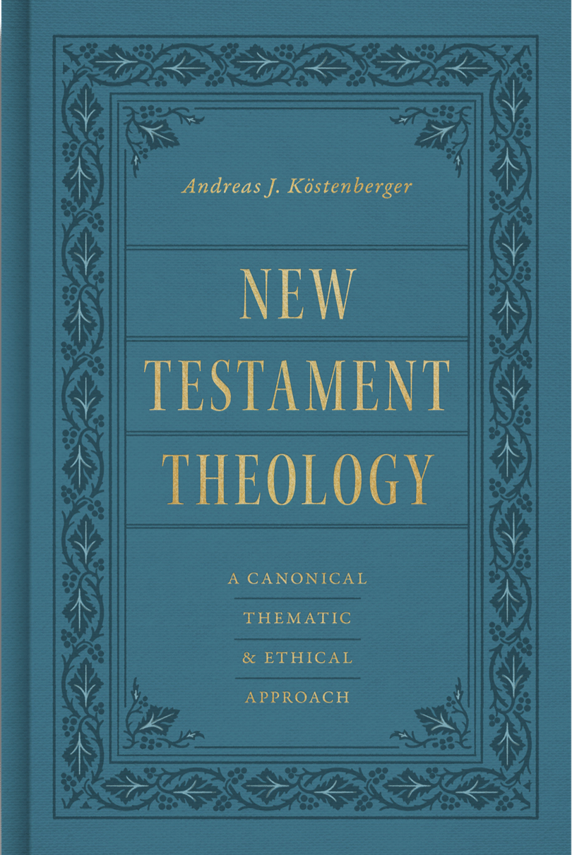 New Testament Theology: A Canonical, Thematic, and Ethical Approach