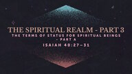 The Spiritual Realm - Part 3