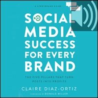 Social Media Success for Every Brand: The Five StoryBrand Pillars That Turn Posts Into Profits (Audio)