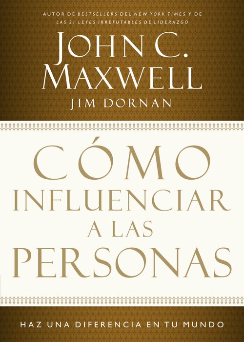 How to Influence People: Make a Difference in Your World