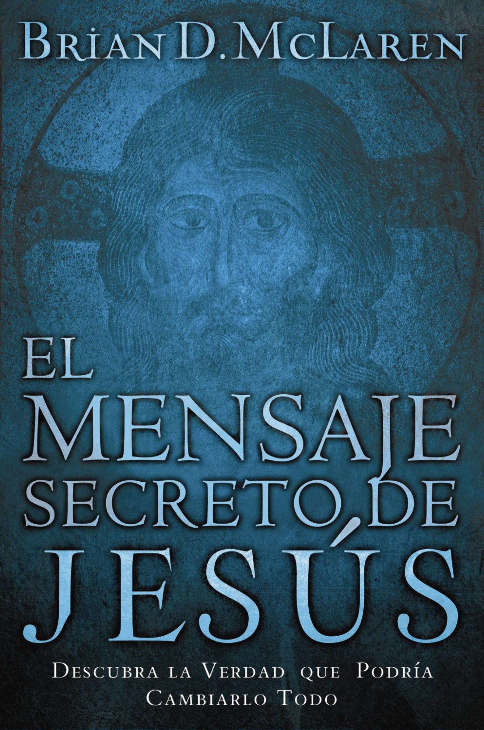 The Secret Message of Jesus: Uncovering the Truth that Could Change Everything