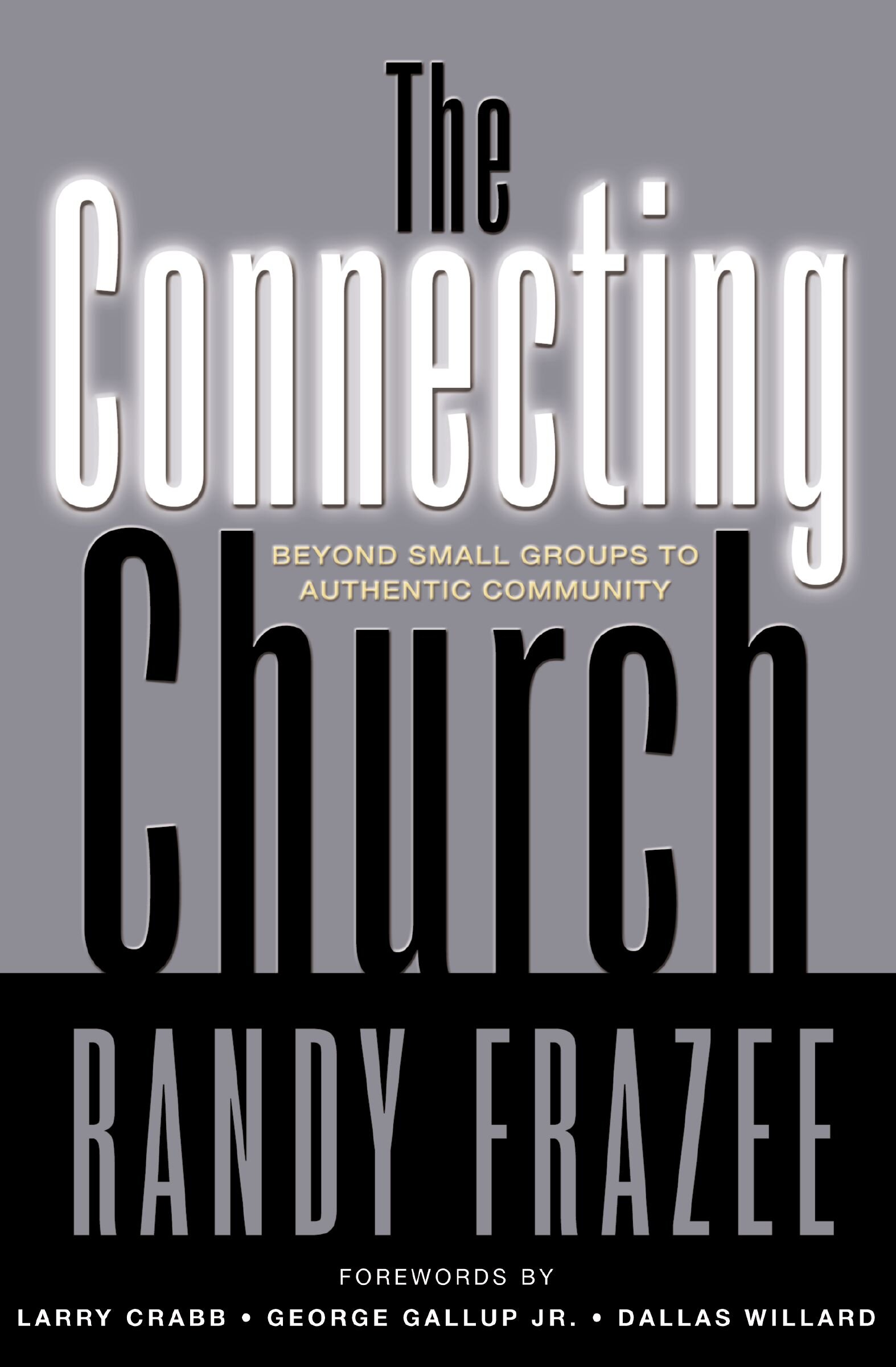 The Connecting Church 2.0: Beyond Small Groups to Authentic Community