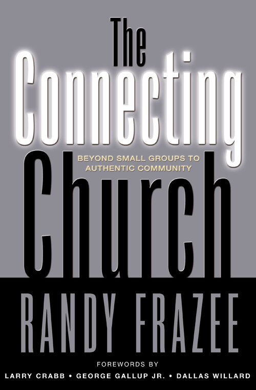The Connecting Church 2.0: Beyond Small Groups to Authentic Community