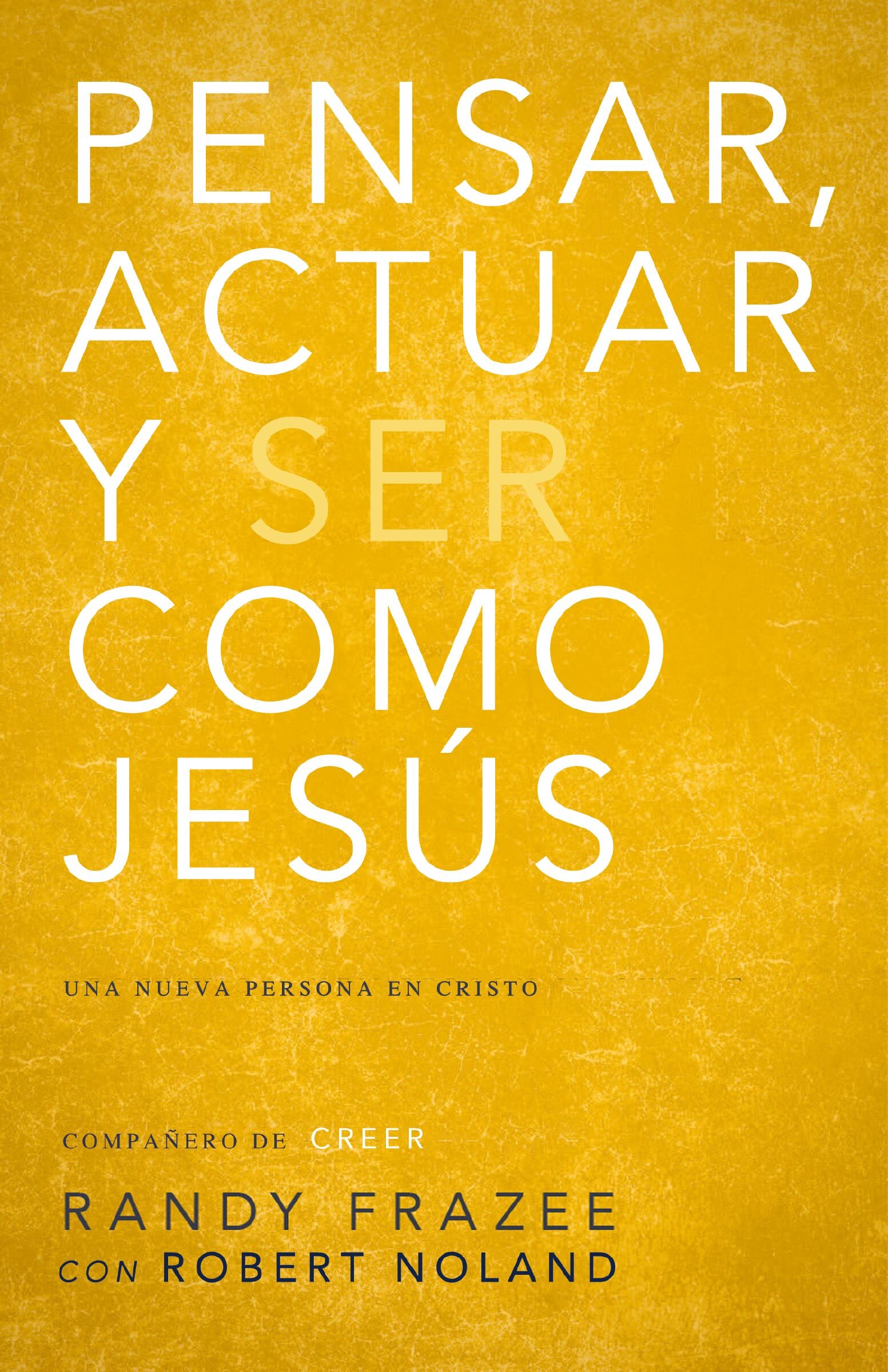 Think, Act, Be Like Jesus: Becoming a New Person in Christ