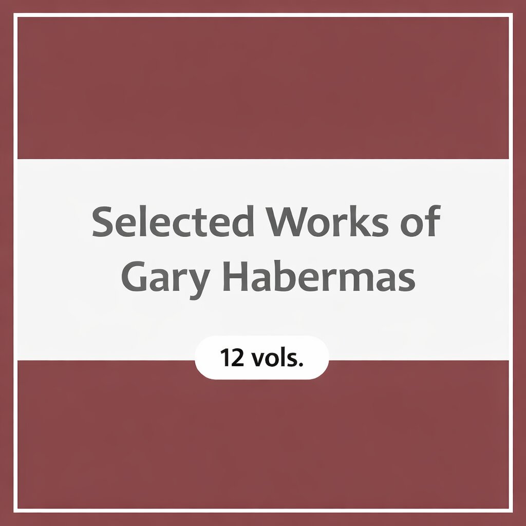 Selected Works of Gary Habermas (12 vols.)