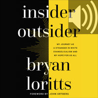 Insider Outsider: My Journey as a Stranger in White Evangelicalism and My Hope for Us All (Audio)