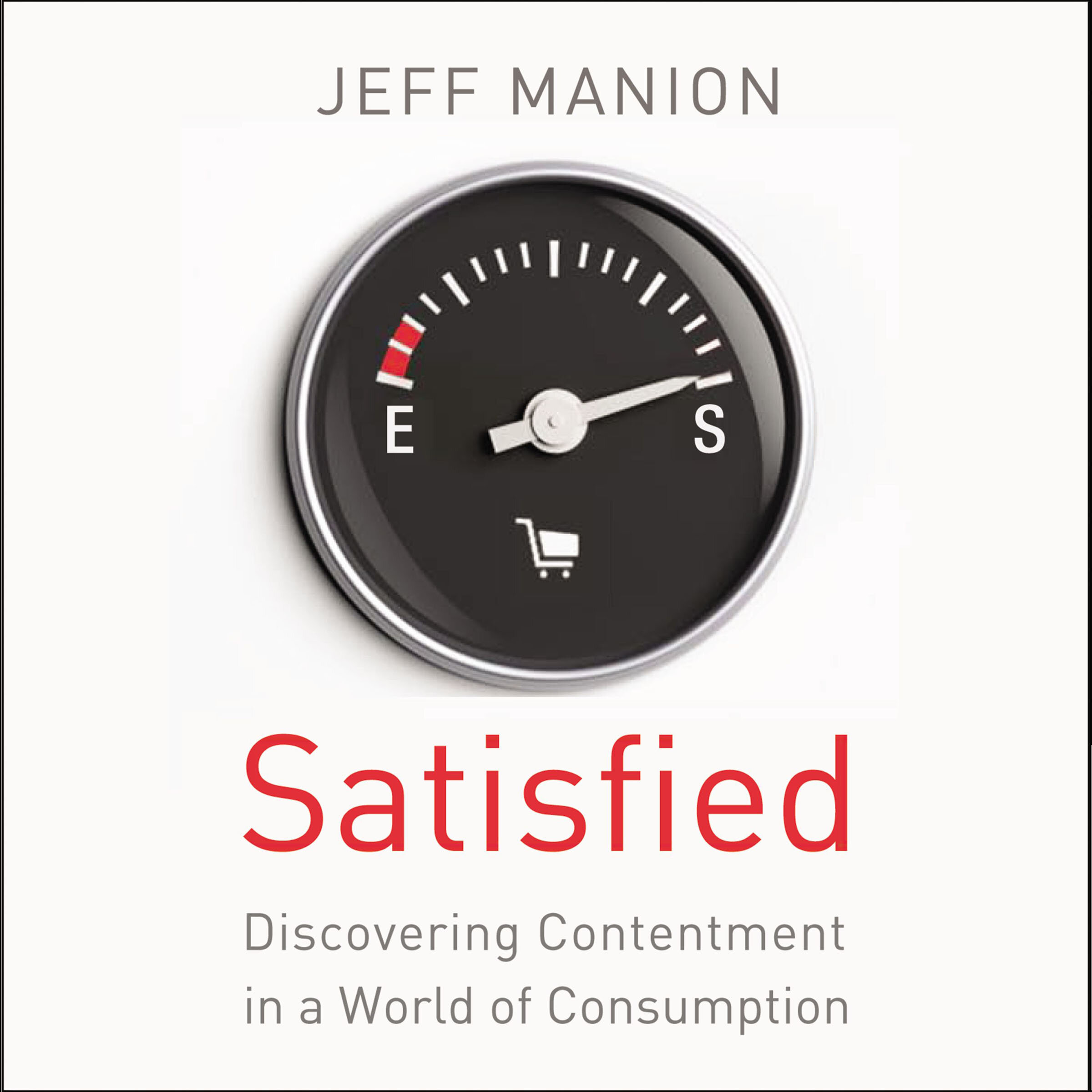 Satisfied: Discovering Contentment in a World of Consumption (Audio)