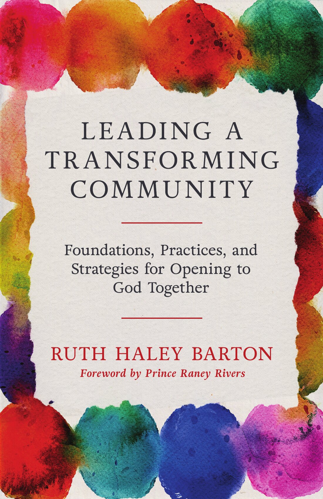 Leading a Transforming Community: Foundations, Practices, and Strategies for Opening to God Together