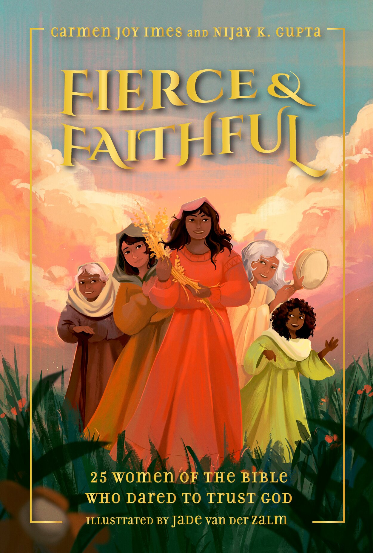 Fierce and Faithful: 25 Women of the Bible Who Dared to Trust God