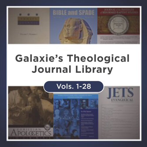 Galaxie’s Theological Journal Library, vols. 1–28