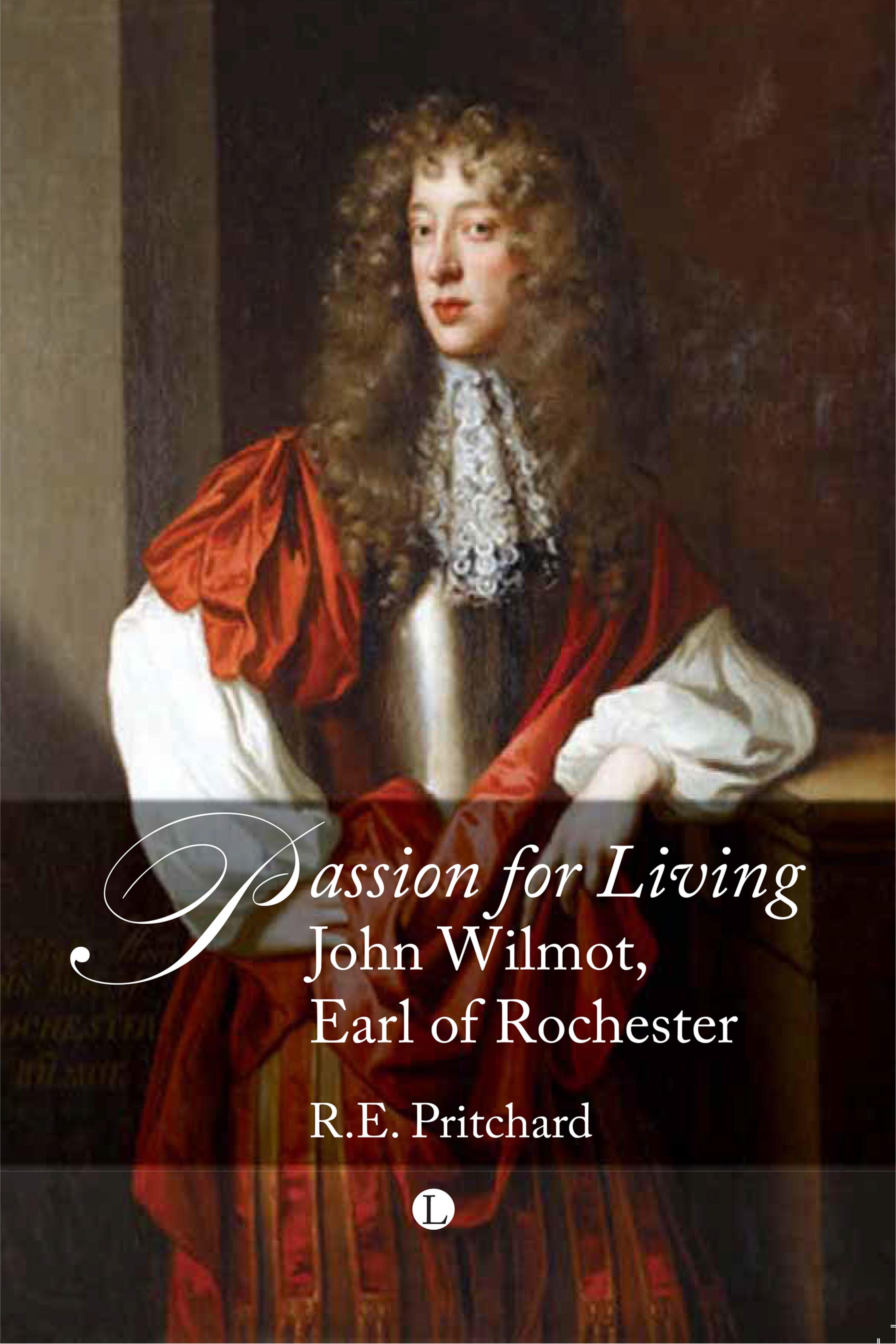 Passion For Living: John Wilmot, Earl of Rochester