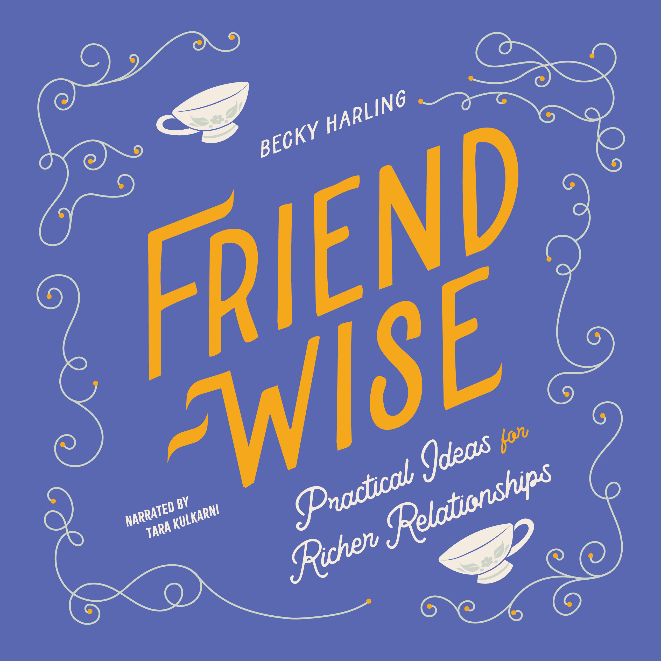 Friend-Wise: Practical Ideas for Richer Relationships (Audio)