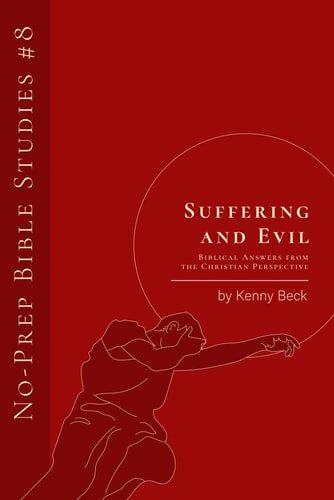 Suffering and Evil: Biblical Answers from the Christian Perspective (No-Prep Bible Studies)