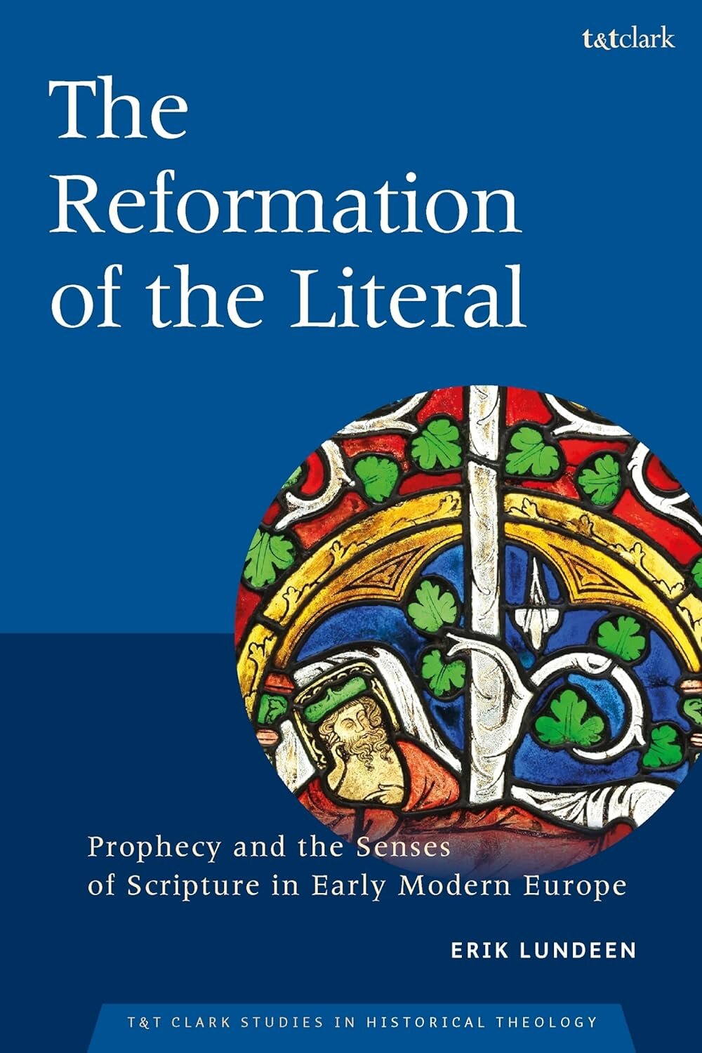  Prophecy and the Senses of Scripture in Early Modern Europe (T&T Clark Studies in Historical Theology)