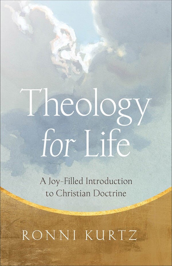 Theology for Life: A Joy-Filled Introduction to Christian Doctrine