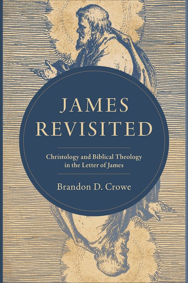 James Revisited: Christology and Biblical Theology in the Letter of James
