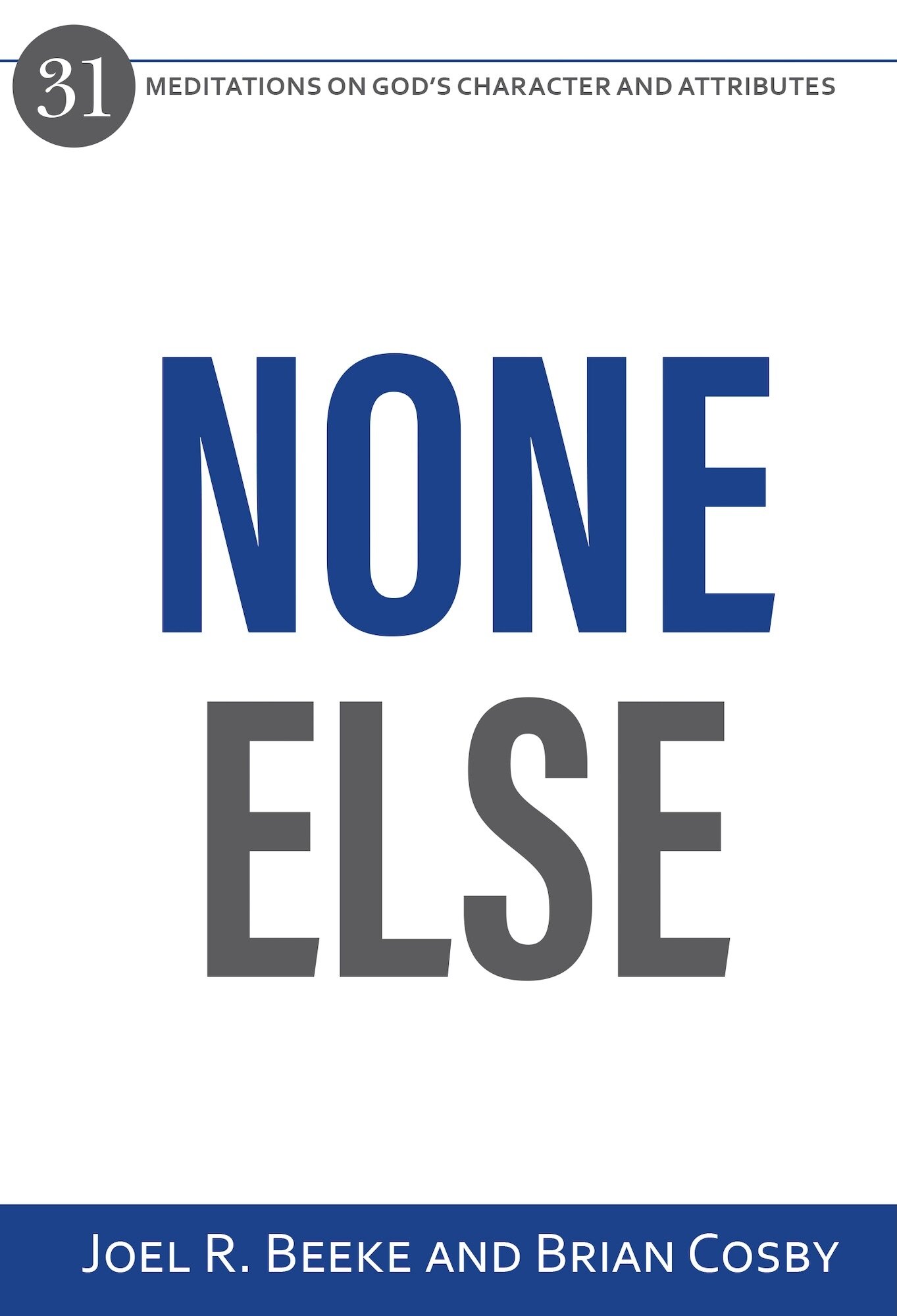 None Else: 31 Meditations on God’s Character and Attributes