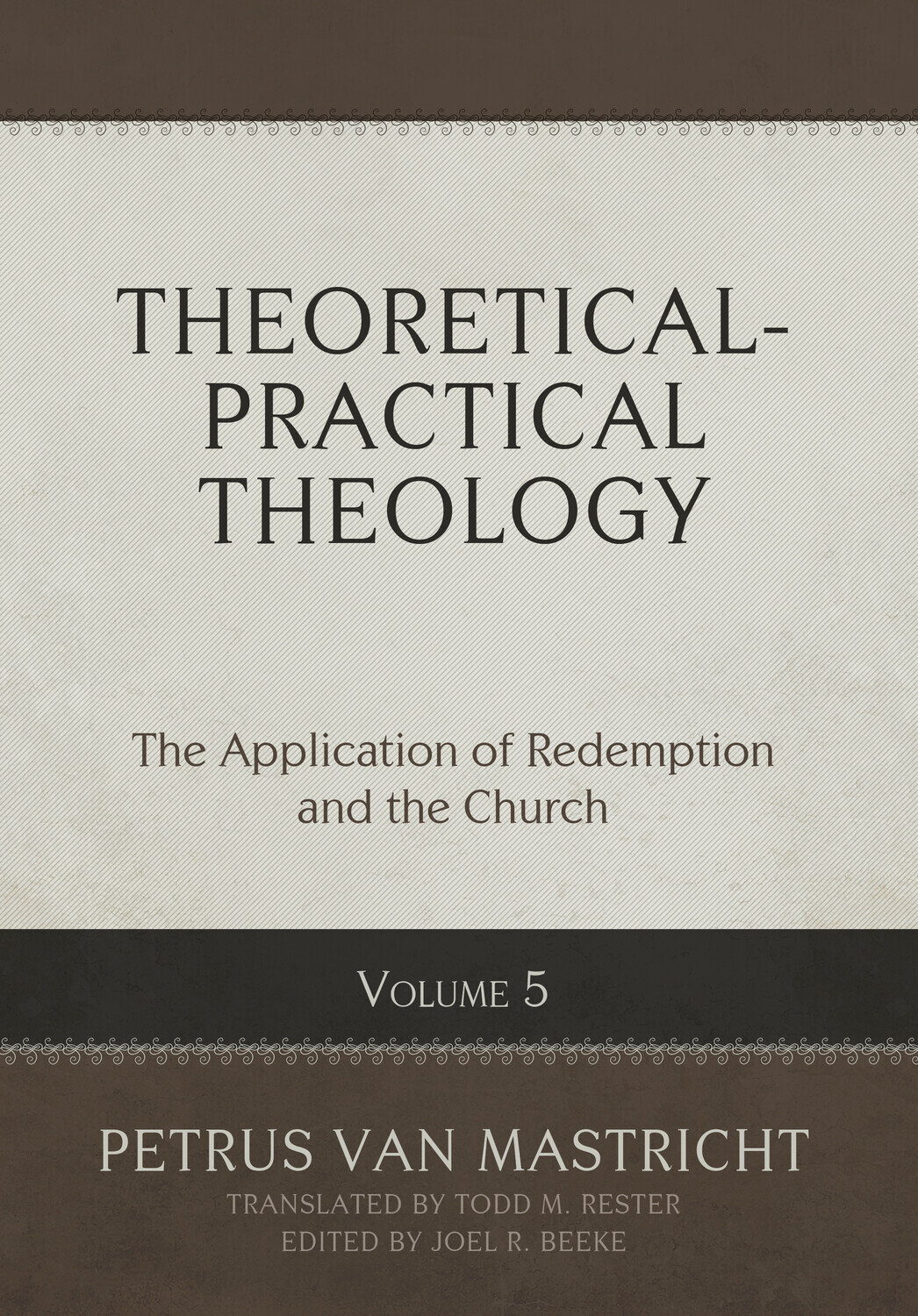 Theoretical-Practical Theology, Volume 5: The Application of Redemption and the Church