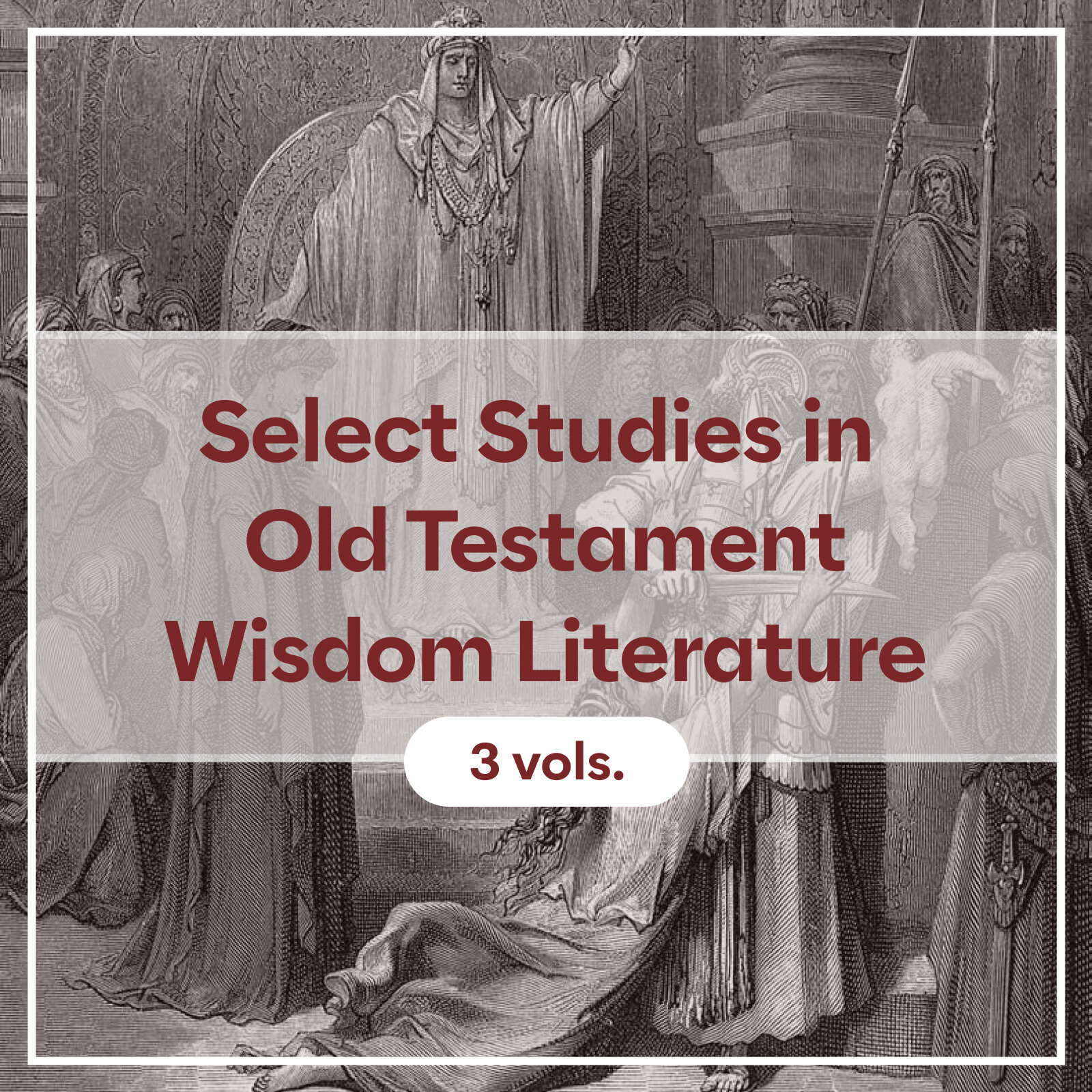 Select Studies in Old Testament Wisdom Literature (3 vols.)