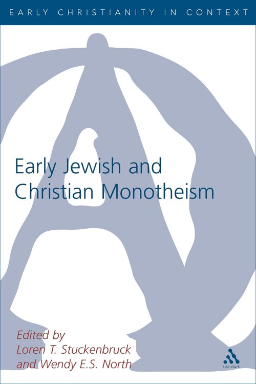 Early Jewish and Christian Monotheism (Library of New Testament Studies | LNTS/JSNTS)