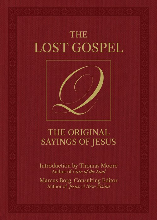 The Lost Gospel Q: The Original Sayings of Jesus