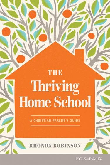 The Thriving Home School: A Christian Parent’s Guide | Logos Bible Software