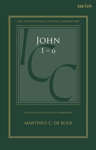John 1-6 A Critical and Exegetical Commentary (International Critical Commentary | ICC)