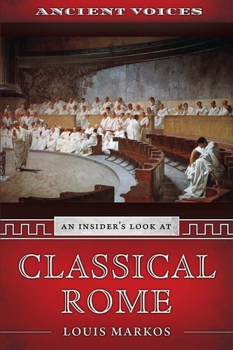 Ancient Voices: An Insider’s Look at Classical Rome