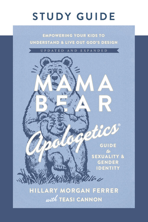 Mama Bear Apologetics Guide to Sexuality and Gender Identity Study Guide: Empowering Your Kids to Understand and Live Out God's Design; Updated and Expanded