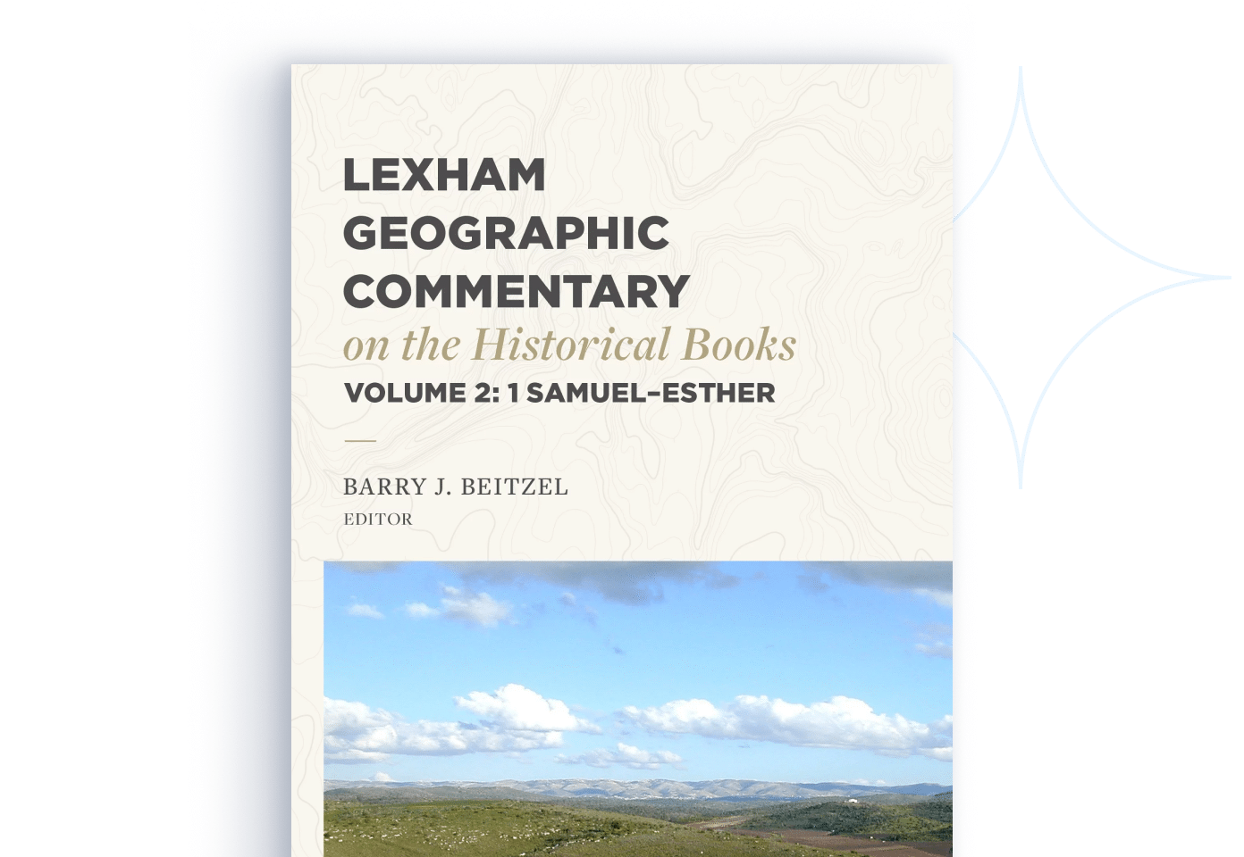 Lexham Geographic Commentary on the Historical Books, Vol. 2: 1 Samuel–Esther