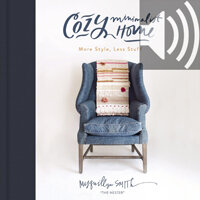 Cozy Minimalist Home: More Style, Less Stuff (Audio)