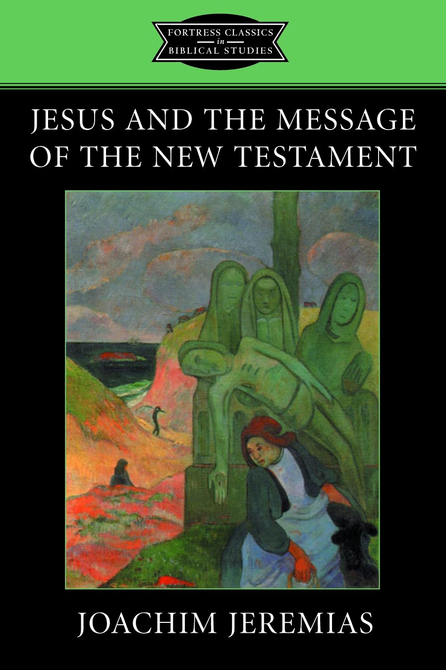Jesus And The Message Of The New Testament (Fortress Classics In Biblical Studies)