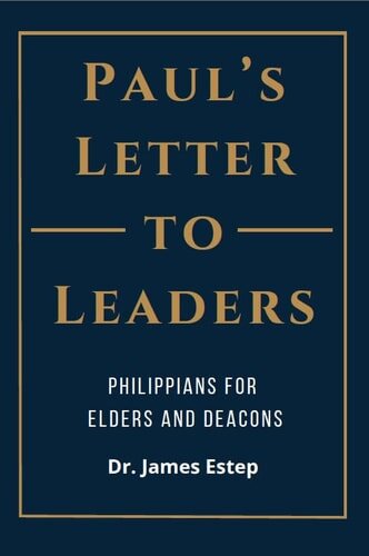 Paul’s Letter to Leaders: Philippians for Elders and Deacons
