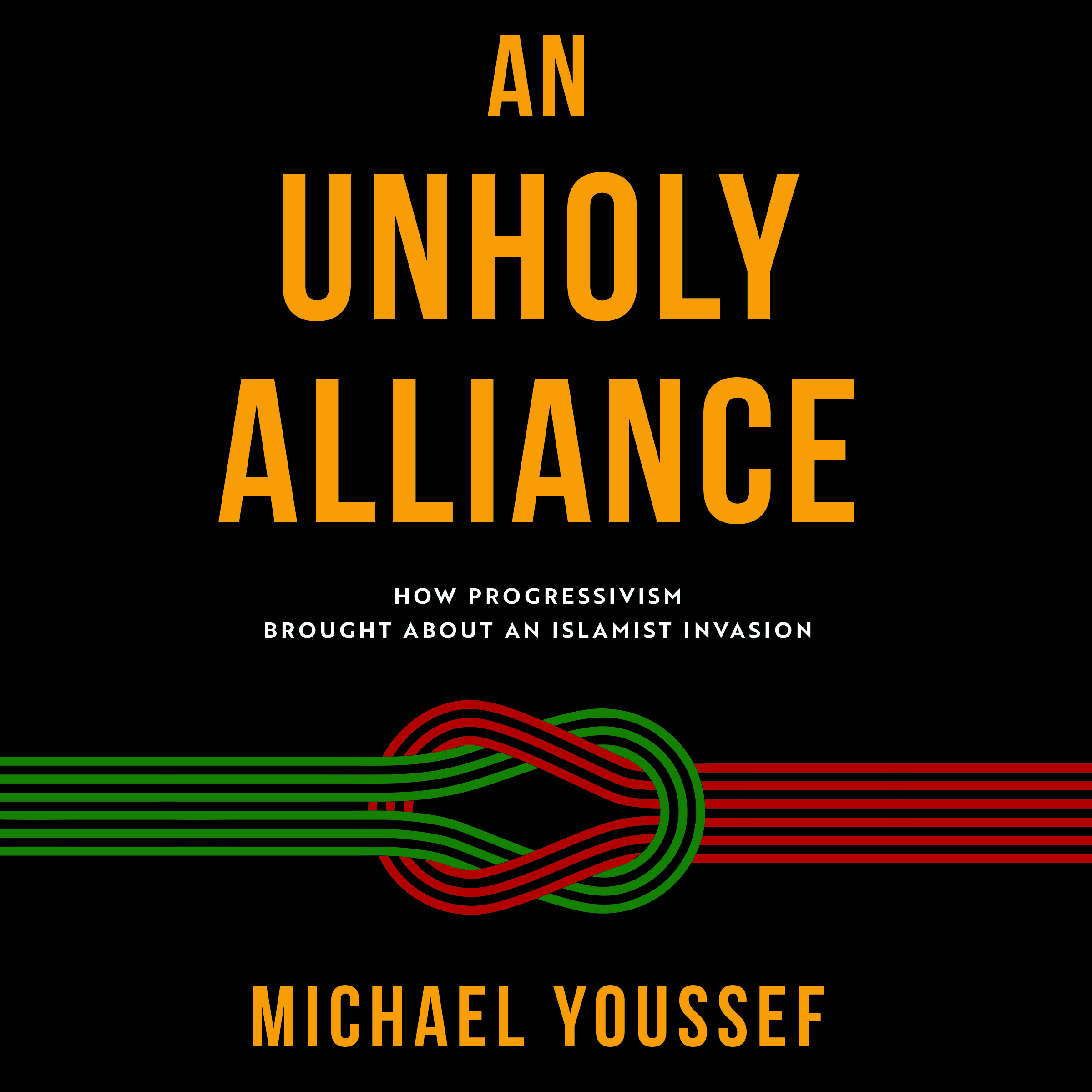 An Unholy Alliance: How Progressivism Brought About an Islamist Invasion (Audio)