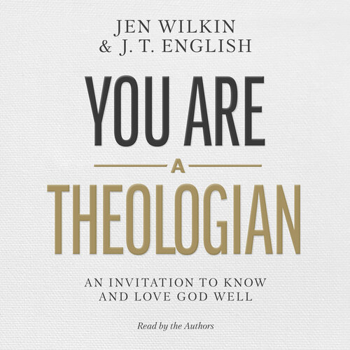 You Are a Theologian: An Invitation to Know and Love God Well (Audio)
