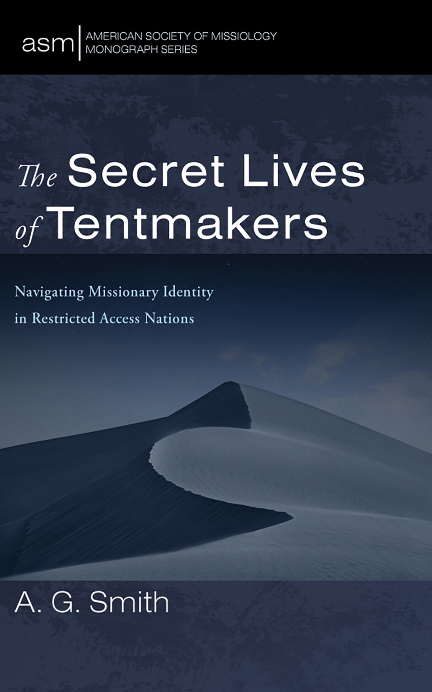 The Secret Lives of Tentmakers: Navigating Missionary Identity in Restricted Access Nations