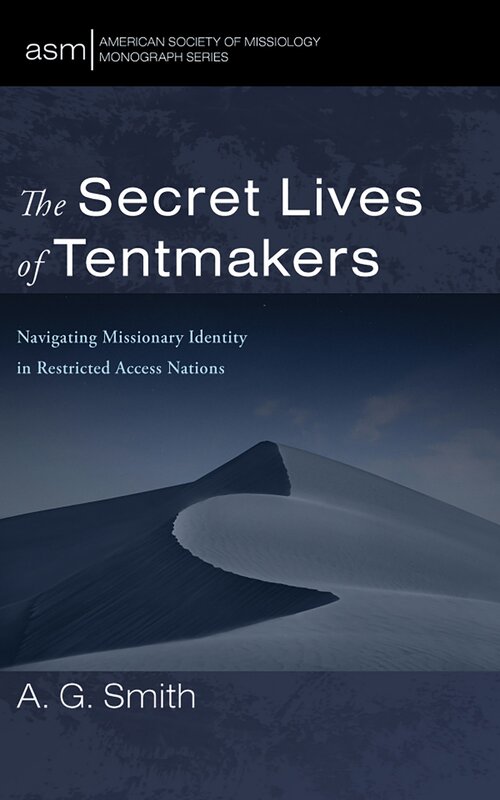 The Secret Lives of Tentmakers: Navigating Missionary Identity in Restricted Access Nations