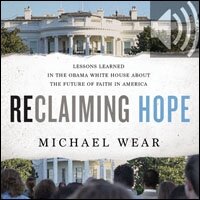 Reclaiming Hope: Lessons Learned in the Obama White House About the Future of Faith in America (Audio)