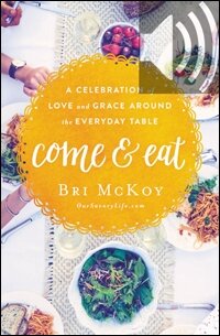 Come and Eat: A Celebration of Love and Grace Around the Everyday Table (Audio)