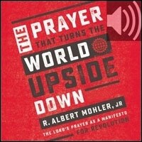 The Prayer That Turns the World Upside Down: The Lord's Prayer as a Manifesto for Revolution (Audio)