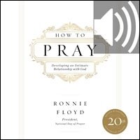 How to Pray: Developing an Intimate Relationship with God (Audio)