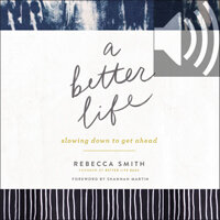 A Better Life: Slowing Down to Get Ahead (Audio)