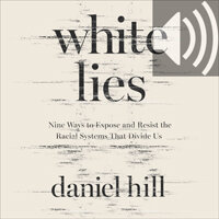 White Lies: Nine Ways to Expose and Resist the Racial Systems That Divide Us (Audio)