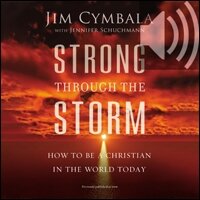 Strong through the Storm: How to Be a Christian in the World Today (Audio)