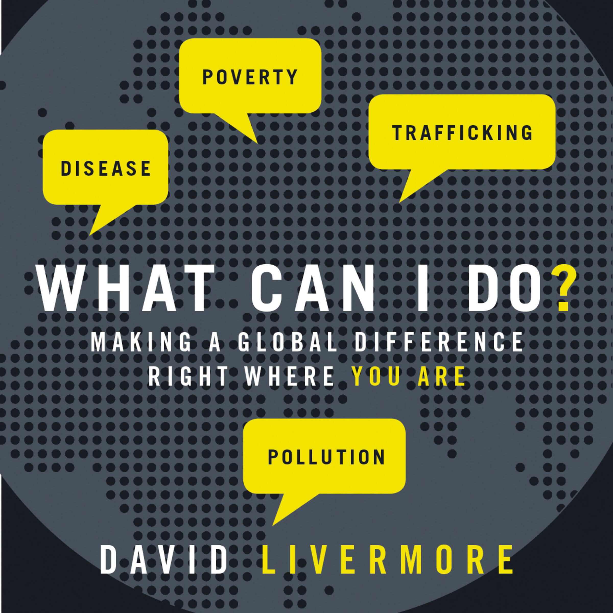 What Can I Do? Making a Global Difference Right Where You Are (Audio)