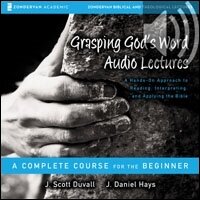 Grasping God's Word: Audio Lectures: A Hands-On Approach to Reading, Interpreting, and Applying the Bible (Audio)