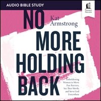 No More Holding Back: Audio Bible Studies: Emboldening Women to Move Past Barriers, See Their Worth, and Serve God Everywhere (Audio)