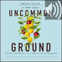 Uncommon Ground: Living Faithfully in a World of Difference (Audio)