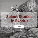 Select Studies in Exodus (3 vols.) at Short-tracking best price