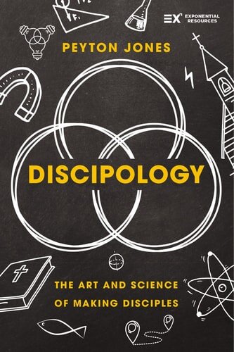 Discipology The Art and Science of Making Disciples